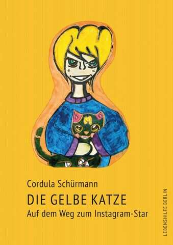 Der Buchdeckel ist von Die gelbe Katze, Auf dem Weg zum Instagram-Star. Die Autorin ist Cordula Schürmann. Der Buchdeckel ist gelb. Darauf ist eine junge Frau mit einer Katze auf dem Arm.